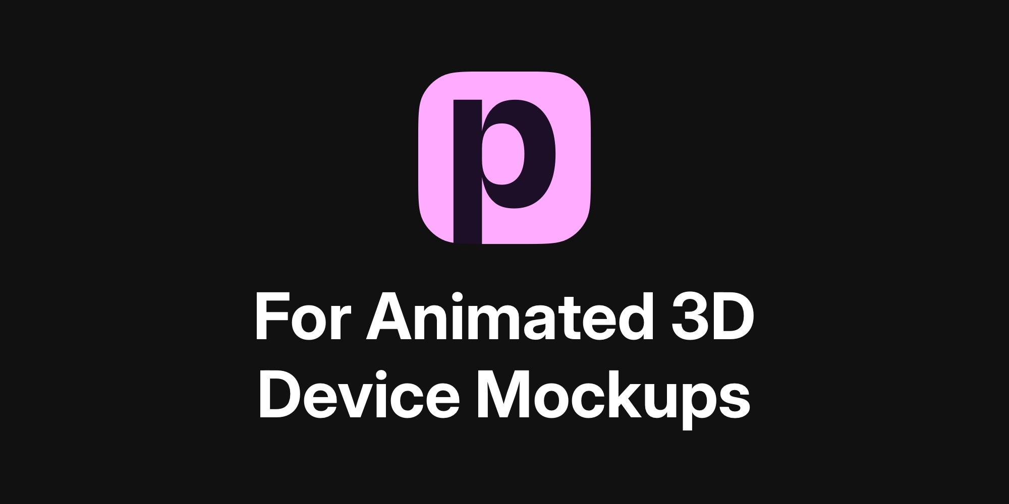 Animated 3D Device Mockups, Built in Your Browser